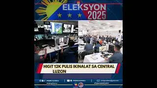 Higit 12K pulis ikinalat sa Central Luzon para sa eleksiyon
