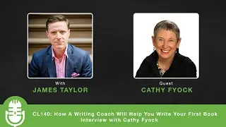 CL140: How A Writing Coach Will Help You Write Your First Book - Interview with Cathy Fyock