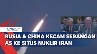 Rusia dan China Kecam Serangan AS ke Situs Nuklir Iran