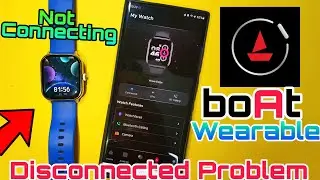 Boat Wearable App Not Connecting Problem | Boat Wearable App Disconnect Problem With Boat Smartwatch