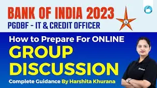 How To Prepare ONLINE Group Discussion For Bank of India IT & Credit Officer 2023 | Harshita Khurana