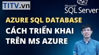 Học SQL Server - Bài 47. Triển khai cơ sở dữ liệu trên nền tảng Microsoft Azure