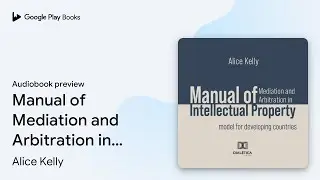 Manual of Mediation and Arbitration in&hellip; by Alice Kelly &middot; Audiobook preview
