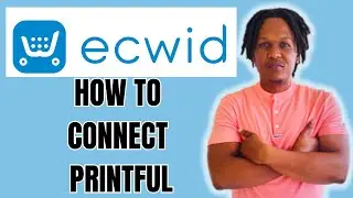 HOW TO CONNECT PRINTFUL TO ECWID (PRINT ON DEMAND BUSINESS TUTORIAL)