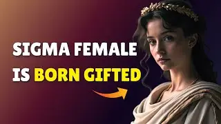Some Natural Talents Every Sigma Female Born With