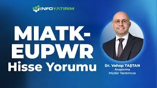 Dr. Vahap Taştan'dan MIATK - EUPWR Hisse Yorumu '5 Ocak 2026' I İnfo Yatırım