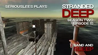 Stranded Deep | Season 02 Episode 15 | Sand and Sleep | v1.0.13 | 2022