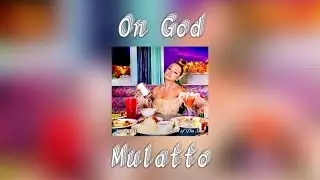 Mulatto - On God [ Clean / lyrics ]