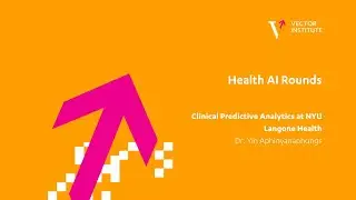 Health AI Rounds: Dr. Yin Aphinyanaphongs- Clinical Predictive Analytics at NYU Langone Health