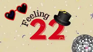 Feeling 22 Birthday Celebration 2 hour background for your celebrations