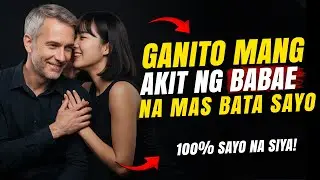 Ito ang Hinahanap ng Mas Batang Babae sa Lalaki, Hindi Pera | Tagalog Stoicism