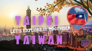 Discover Taipei Taiwan: The Affordable, Underrated Gem of Asia You Need to Visit