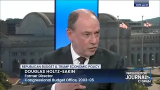 The GOP Budget & President Trump's Economic Policies - Douglas Holtz-Eakin (C-SPAN)