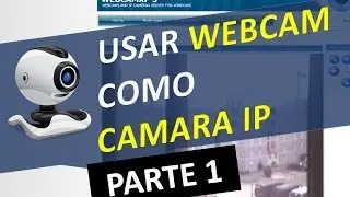 Convertir Webcam en Camara IP - Usar Camara Web USB como Camara IP Videovigilancia - Parte 1