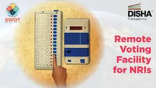 SWOT | Remote Voting Facility for Non-Resident Indians | Current Affairs for UPSC & other exams