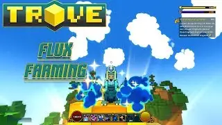 Trove - Flux Farming (2 Minutes)