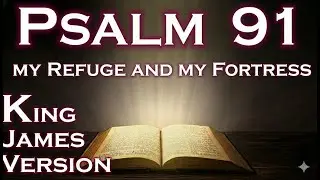 Psalm 91 - My Refuge and My Fortress (With words - KJV) | God Our Protector | Prayer for Protection