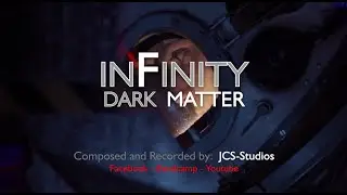 INFINITY (DARK MATTER) - Composed and Recorded By Jon Scott @JCSStudiosproductions