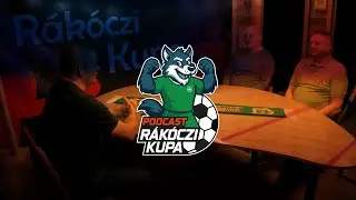 A legendák összecsapása - Rákóczi Kupa Podcast S01E12