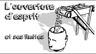 Ep02 L&rsquo;ouverture d'esprit et ses limites