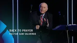 Back to Prayer - Pastor Sam Valverde
