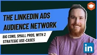 The LinkedIn Ads Audience Network: Big Cons, Small Pros, with 2 Strategic Use-Cases