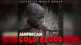 Jahfrican - Cold Blood (Official Audio)