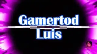 Intro para (Gamertod Luis Espero que te guste)