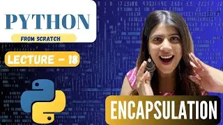 Understand Encapsulation in OOP | Lecture 18 | Python Course for Beginners