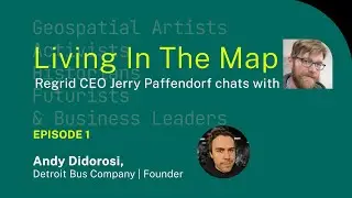 Regrid CEO Jerry Paffendorf chats with Andy Didorosi pt. 2/2 | Living In The Map Ep.1