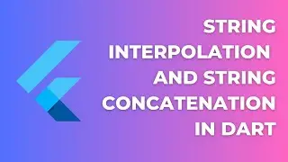 String Interpolation and String concatenation in Dart | Flutter Tutorial for Beginners
