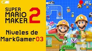 Super Mario Maker 2: Jugando niveles de MarkGamer03 (sin mandar niveles por hoy) [ES/EN]