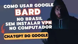 Como Usar Google Bard no Brasil sem Instalar VPN
