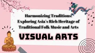 Conventional Significant Folk Arts  of Asia - Visual  ARTS / Matatag Curriculum 2nd Quarter Grade 8