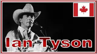 HOMMAGE CANADIEN # 16 ~ Ian Tyson (1933 - 2022)