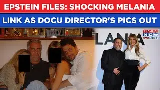 Epstein Firestorm: Shocking Pics Of 'Melania' Documentary Director As Files Spill More Dirty Secrets