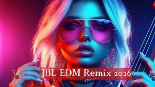 🔥 JBL EDM Remix 2026 | Bass Boosted Club Banger 🎶 Ultimate Dance Party Mix