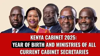 Kenya Cabinet 2025: Year of Birth and Ministries of Current Cabinet Secretaries | Government Leaders