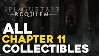 A Plague Tale Requiem All Chapter 11 Collectible Locations