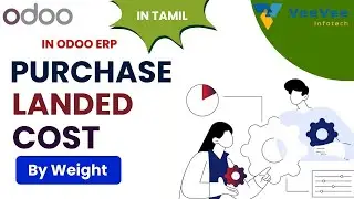 Odoo Tutorial: Purchase Landed Cost Calculation Using Weight | Step by Step Guide in Tamil