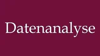 How to Pronounce ''Datenanalyse'' (Data analysis) Correctly in German