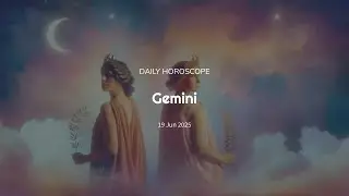 Gemini Daily Horoscope &ndash; 19 June 2025
