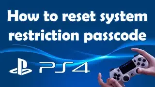 How to reset system restriction passcode PS4