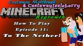 How To Play Regrowth With Mattbrush And Izzleberry Episode 11: To The Nether
