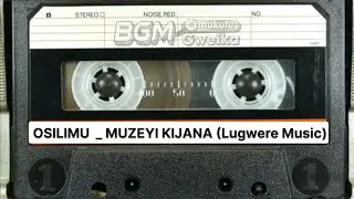 Osilimu _Muzeyi kijana ( Lugwere Oldies) 