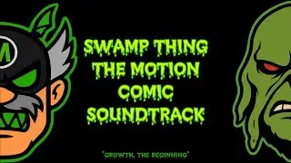 Growth, The Beginning Lofi | Swamp Thing Motion Comic Soundtrack 