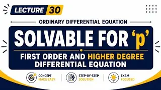 30. Equations of First Order but Not First Degree | Solvable for p | Differential Equations