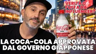 La Coca-Cola approvata dal Governo in Giappone: verit&agrave; o fuffa da influencer?
