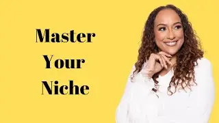 Mastering Your Niche and Dominating Your Space