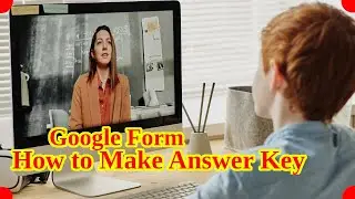 Google Form How to Make Answer Key | Google Form Training